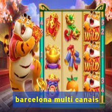 barcelona multi canais